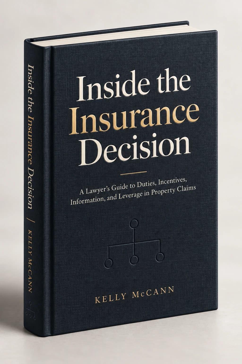 Inside the Insurance Decision by Kelly McCann: navy cover and spine with ivory and gold lettering against a light photographic background.